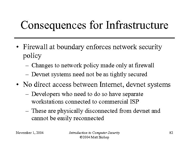 Consequences for Infrastructure • Firewall at boundary enforces network security policy – Changes to