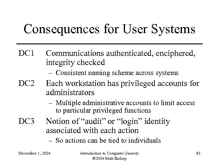 Consequences for User Systems DC 1 Communications authenticated, enciphered, integrity checked – Consistent naming