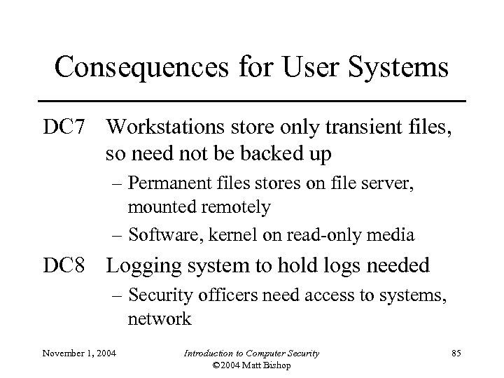 Consequences for User Systems DC 7 Workstations store only transient files, so need not