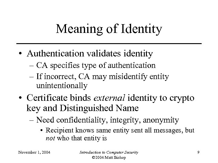 Meaning of Identity • Authentication validates identity – CA specifies type of authentication –