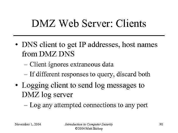 DMZ Web Server: Clients • DNS client to get IP addresses, host names from