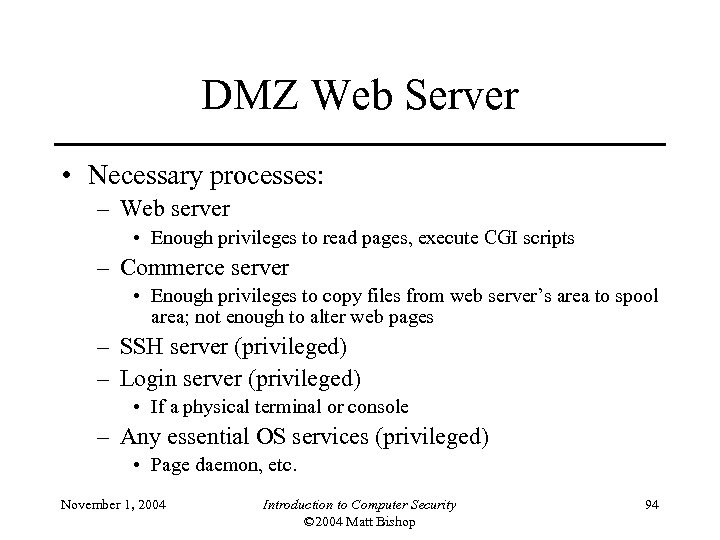DMZ Web Server • Necessary processes: – Web server • Enough privileges to read