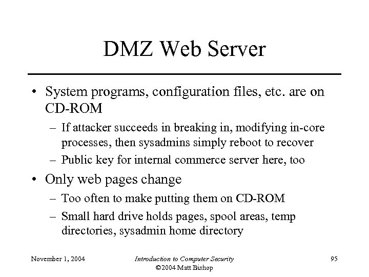DMZ Web Server • System programs, configuration files, etc. are on CD-ROM – If