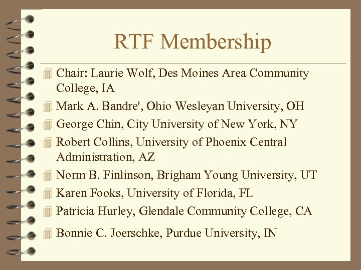 RTF Membership 4 Chair: Laurie Wolf, Des Moines Area Community College, IA 4 Mark