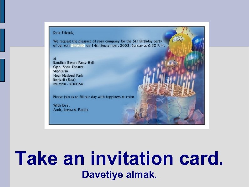 Take an invitation card. Davetiye almak. 