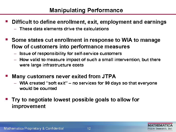Manipulating Performance § Difficult to define enrollment, exit, employment and earnings – These data
