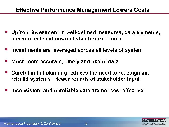 Effective Performance Management Lowers Costs § Upfront investment in well-defined measures, data elements, measure