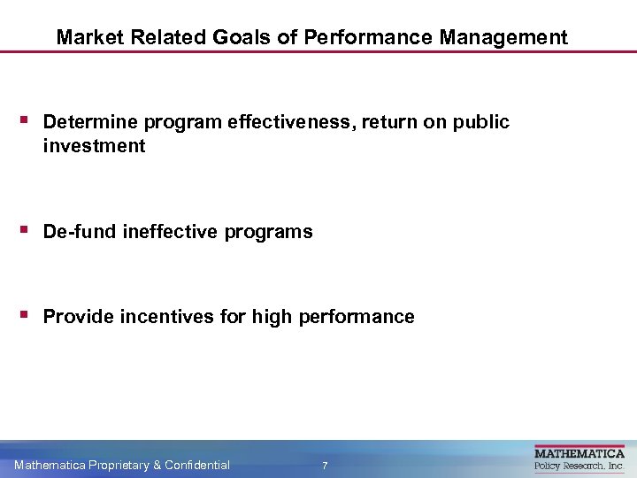 Market Related Goals of Performance Management § Determine program effectiveness, return on public investment