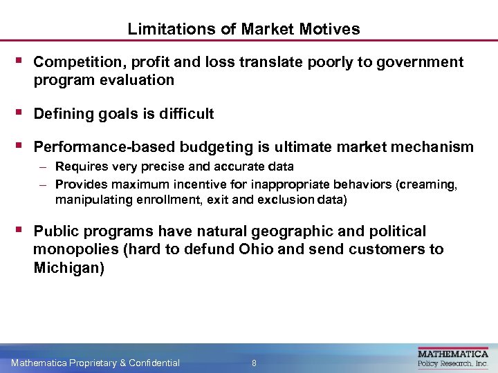 Limitations of Market Motives § Competition, profit and loss translate poorly to government program