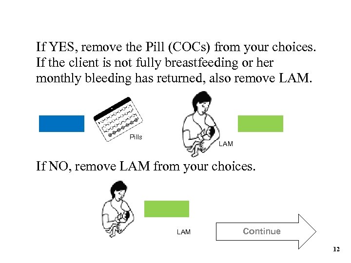 If YES, remove the Pill (COCs) from your choices. If the client is not