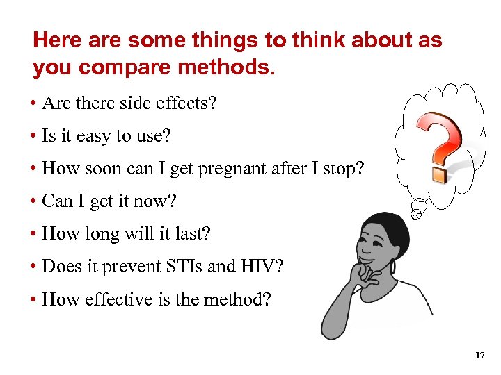 Here are some things to think about as you compare methods. • Are there