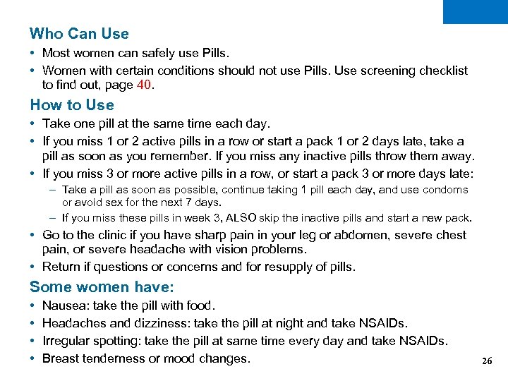 Who Can Use • Most women can safely use Pills. • Women with certain