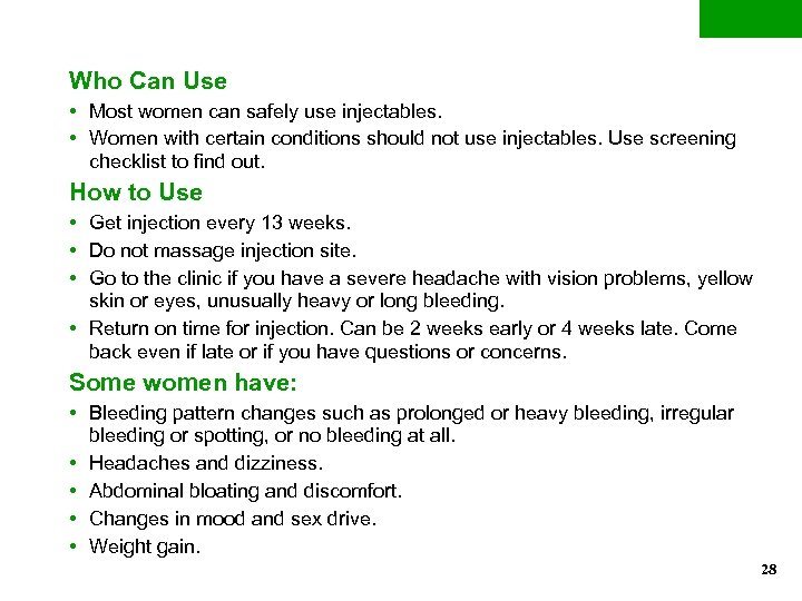 Who Can Use • Most women can safely use injectables. • Women with certain