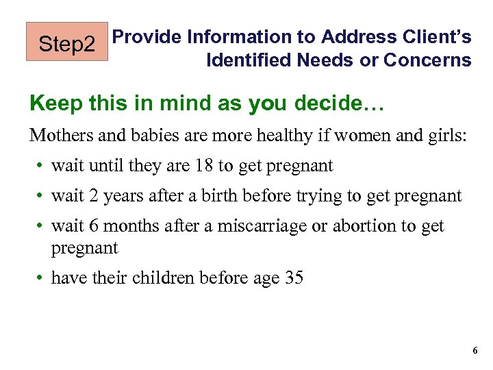 Step 2 Provide Information to Address Client’s Identified Needs or Concerns Keep this in