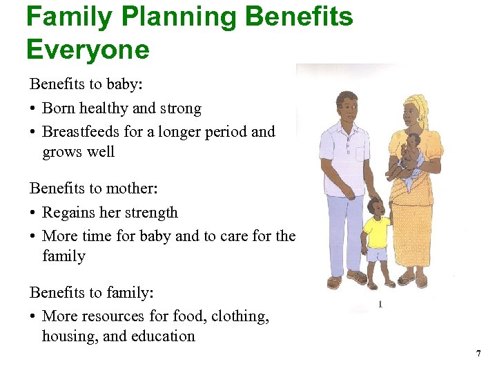 Family Planning Benefits Everyone Benefits to baby: • Born healthy and strong • Breastfeeds