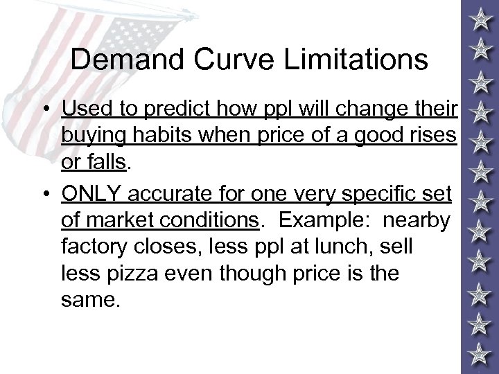 Demand Curve Limitations • Used to predict how ppl will change their buying habits