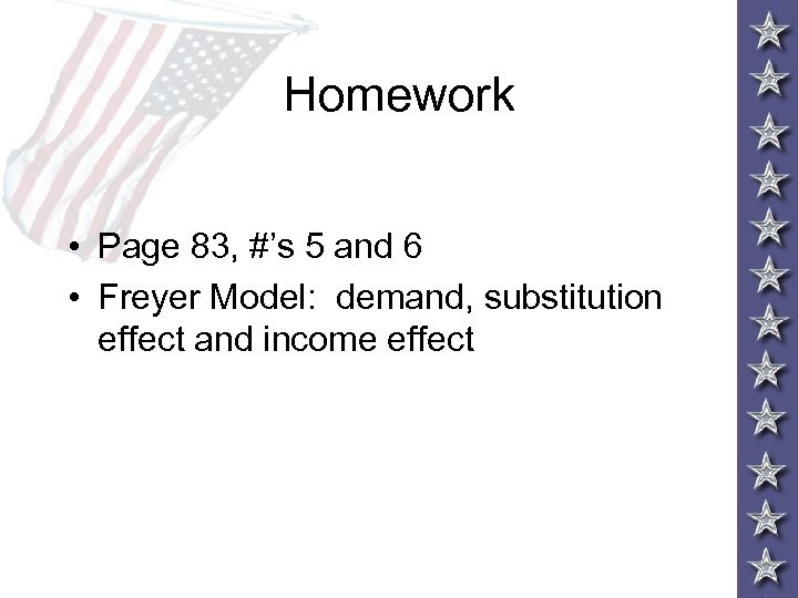 Homework • Page 83, #’s 5 and 6 • Freyer Model: demand, substitution effect