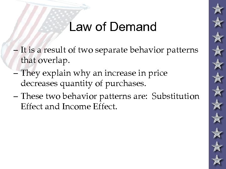 Law of Demand – It is a result of two separate behavior patterns that