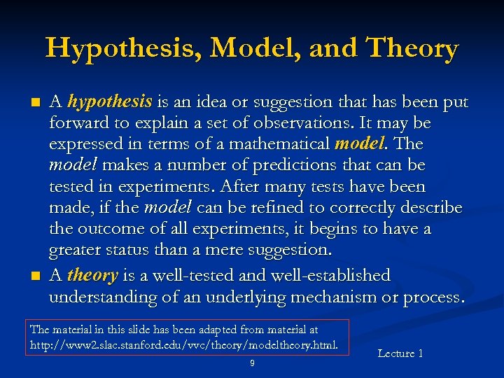 Hypothesis, Model, and Theory n n A hypothesis is an idea or suggestion that