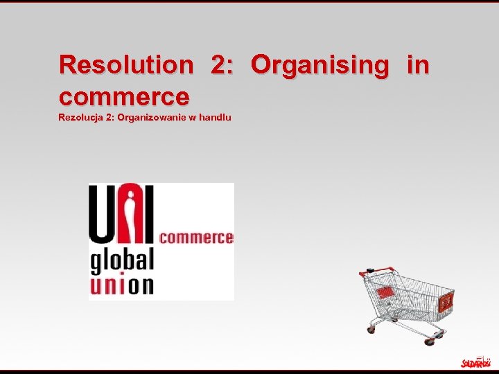 Resolution 2: Organising in commerce Rezolucja 2: Organizowanie w handlu 