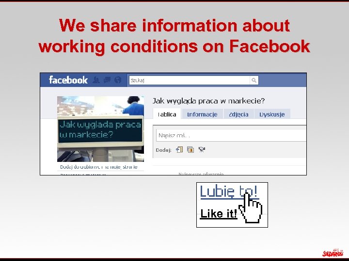 We share information about working conditions on Facebook Like it! 