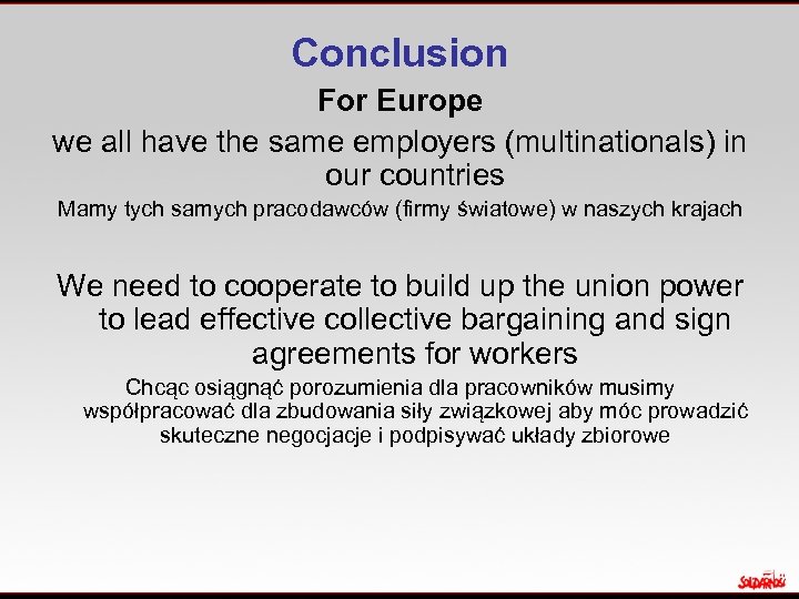 Conclusion For Europe we all have the same employers (multinationals) in our countries Mamy