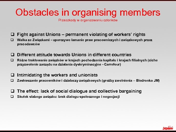 Obstacles in organising members Przeszkody w organizowaniu członków q Fight against Unions – permanent
