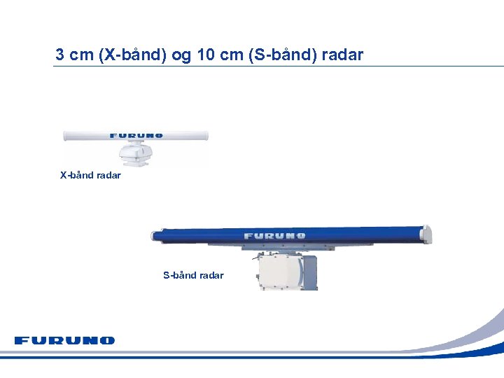 3 cm (X-bånd) og 10 cm (S-bånd) radar X-bånd radar S-bånd radar 