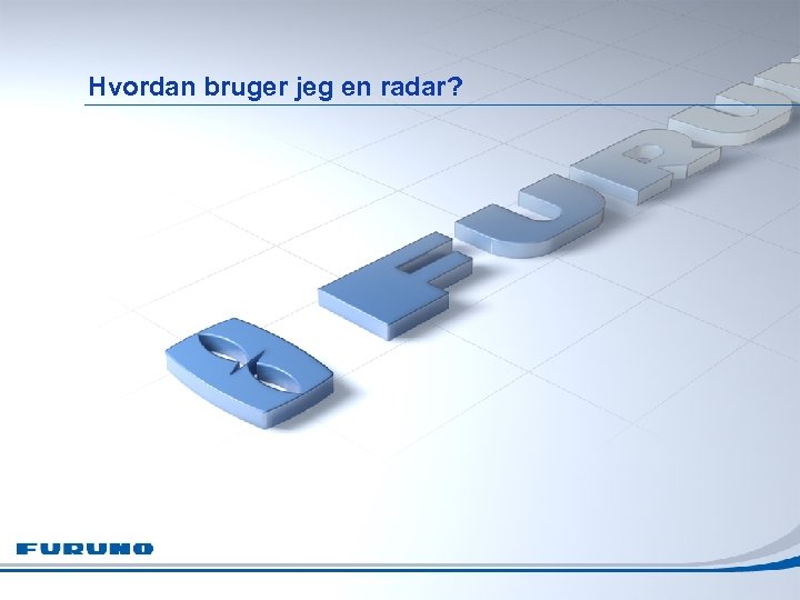 Hvordan bruger jeg en radar? 