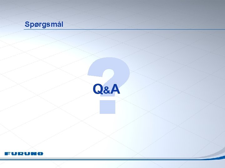 Spørgsmål ? Q &A 