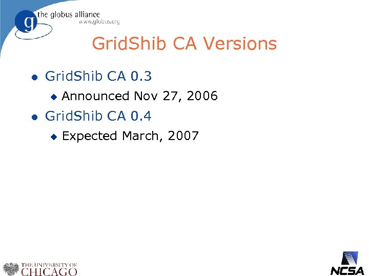 Grid. Shib CA Versions l Grid. Shib CA 0. 3 u l Announced Nov