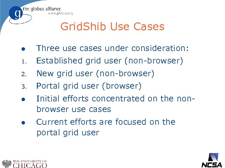 Grid. Shib Use Cases l Three use cases under consideration: 1. Established grid user