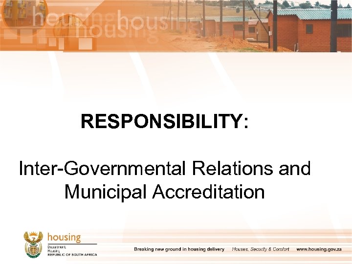 RESPONSIBILITY: Inter-Governmental Relations and Municipal Accreditation 