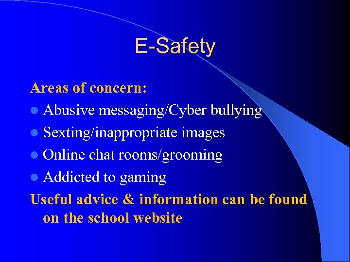 E-Safety Areas of concern: l Abusive messaging/Cyber bullying l Sexting/inappropriate images l Online chat