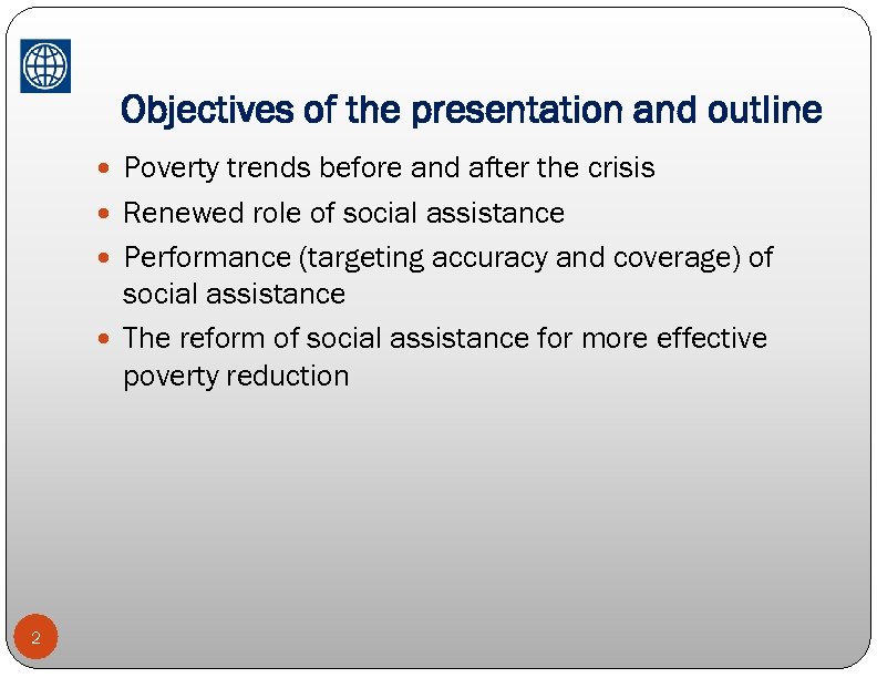 Objectives of the presentation and outline Poverty trends before and after the crisis Renewed