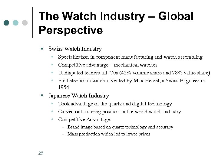 The Watch Industry – Global Perspective § Swiss Watch Industry • • Specialization in