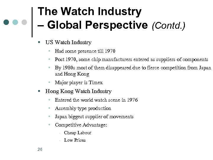 The Watch Industry – Global Perspective (Contd. ) § US Watch Industry • Had