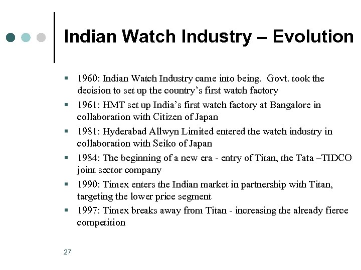 Indian Watch Industry – Evolution § 1960: Indian Watch Industry came into being. Govt.