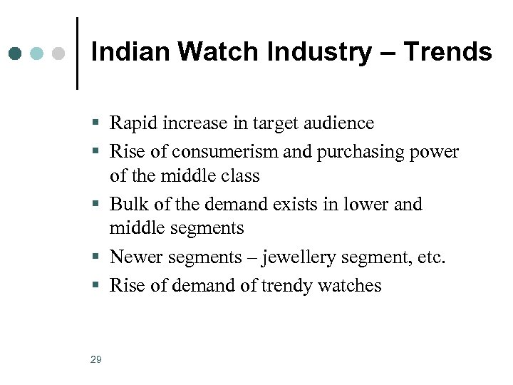 Indian Watch Industry – Trends § Rapid increase in target audience § Rise of