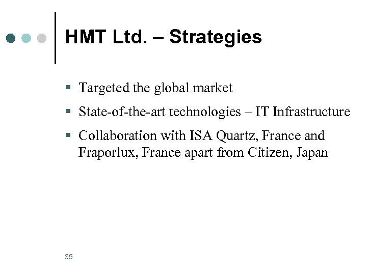 HMT Ltd. – Strategies § Targeted the global market § State of the art