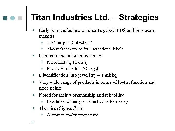 Titan Industries Ltd. – Strategies § Early to manufacture watches targeted at US and