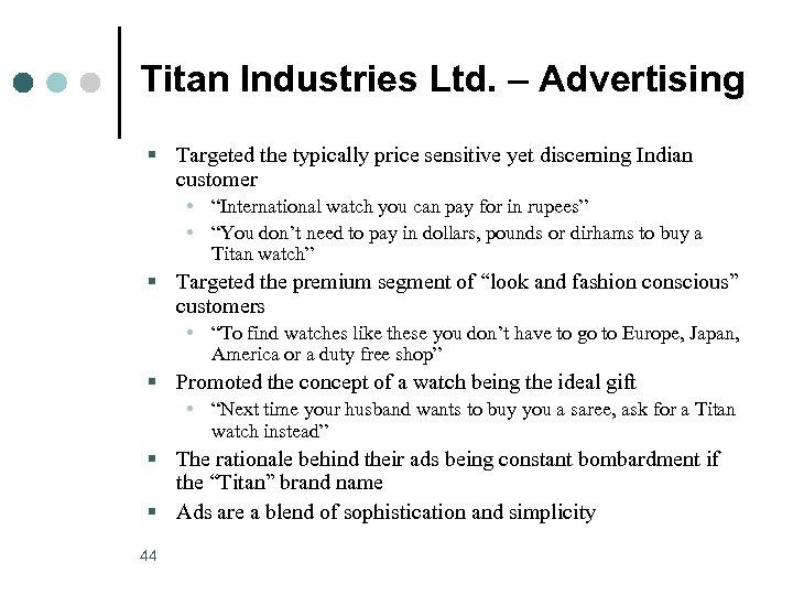 Titan Industries Ltd. – Advertising § Targeted the typically price sensitive yet discerning Indian