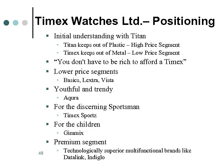 Timex Watches Ltd. – Positioning § Initial understanding with Titan • Titan keeps out