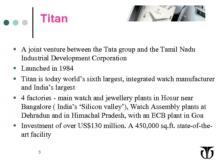 Titan § A joint venture between the Tata group and the Tamil Nadu Industrial