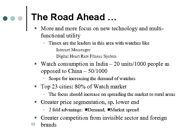 The Road Ahead … § More and more focus on new technology and multi