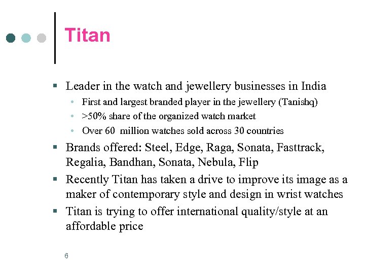 Titan § Leader in the watch and jewellery businesses in India • First and