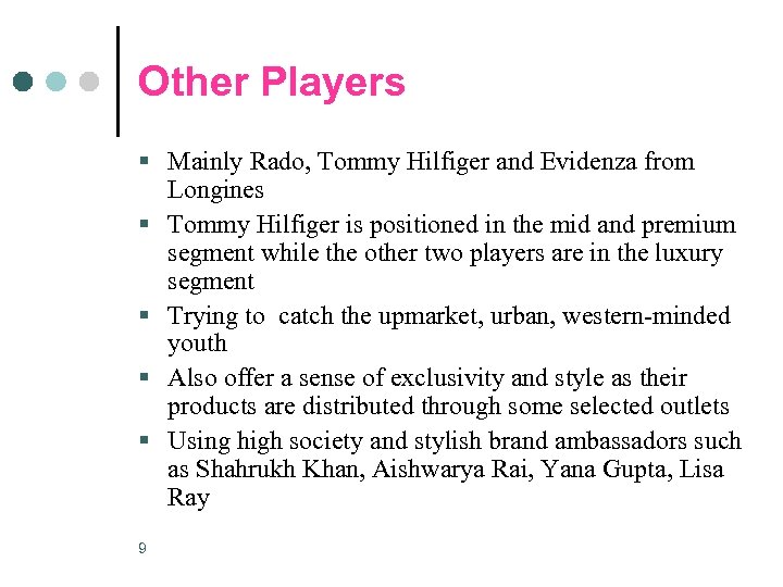 Other Players § Mainly Rado, Tommy Hilfiger and Evidenza from Longines § Tommy Hilfiger