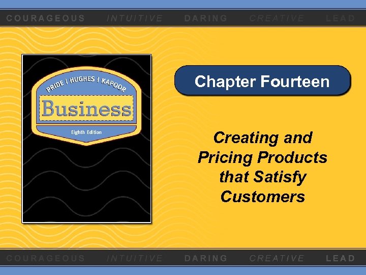 Chapter Fourteen Creating and Pricing Products that Satisfy Customers 