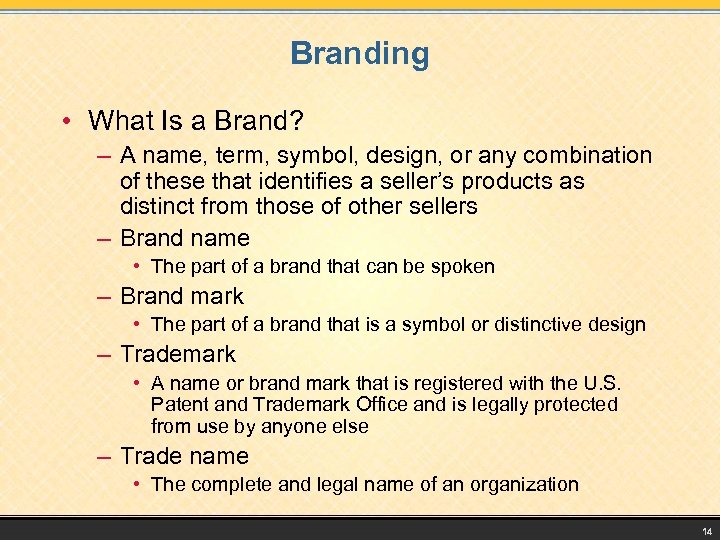 Branding • What Is a Brand? – A name, term, symbol, design, or any