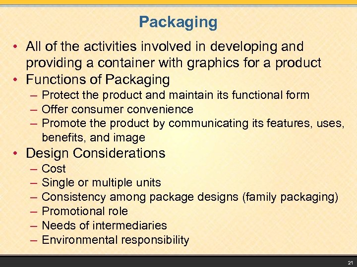 Packaging • All of the activities involved in developing and providing a container with